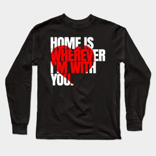 Home is wherever i'm with you - Love Couple gift Long Sleeve T-Shirt